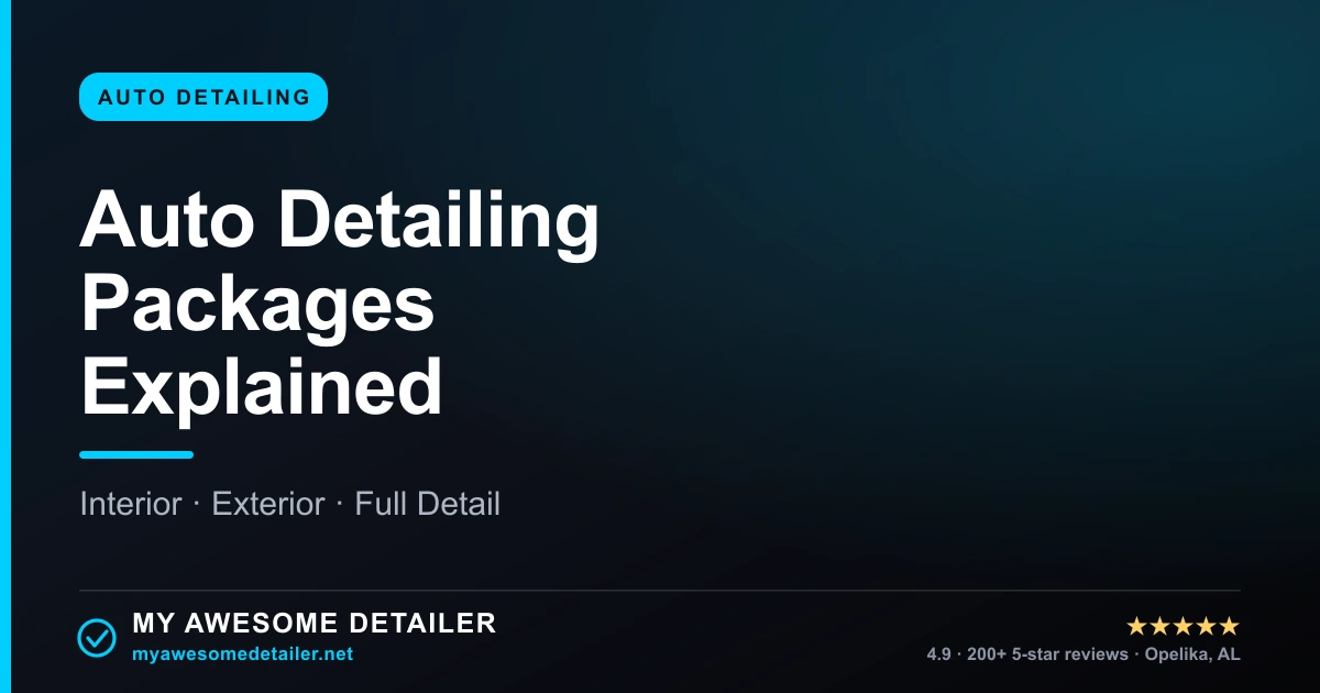Auto detailing packages explained — My Awesome Detailer, Opelika AL