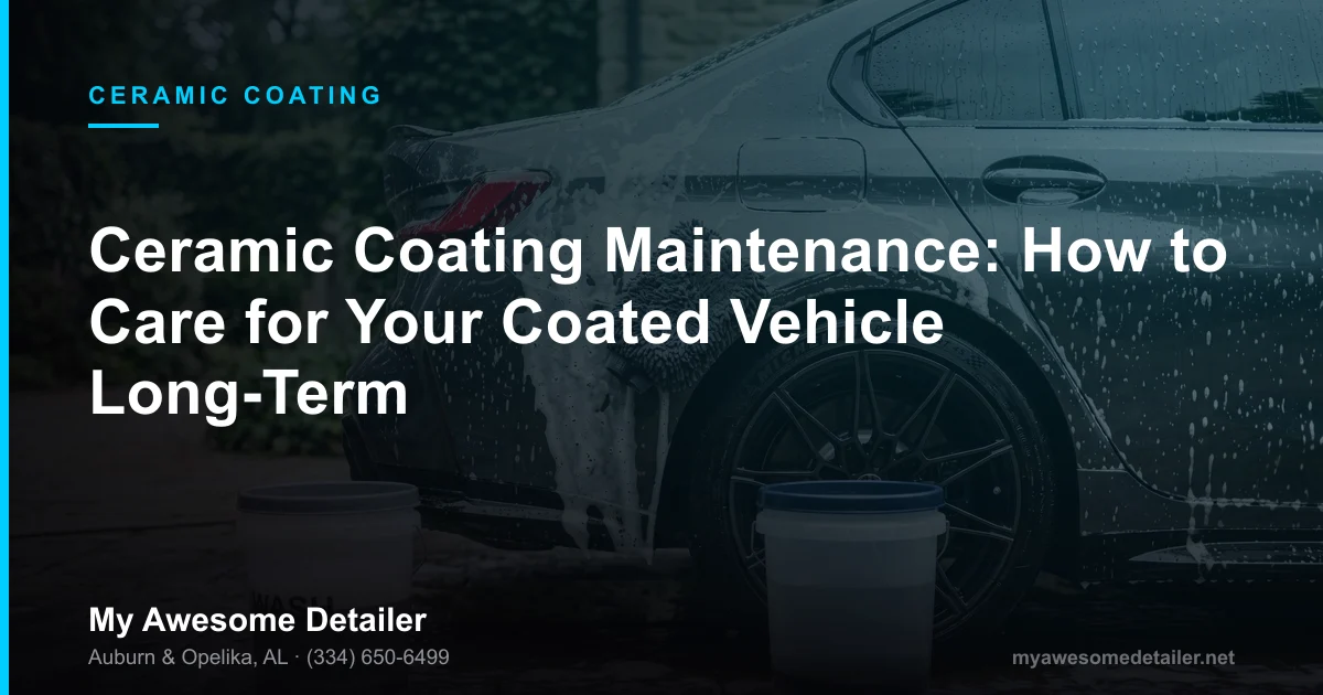 Ceramic coating maintenance routine shown on a car exterior in Auburn AL, from My Awesome Detailer, Opelika AL