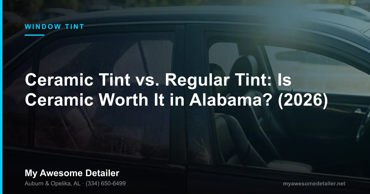 Ceramic tint vs regular tint comparison — My Awesome Detailer, Opelika AL