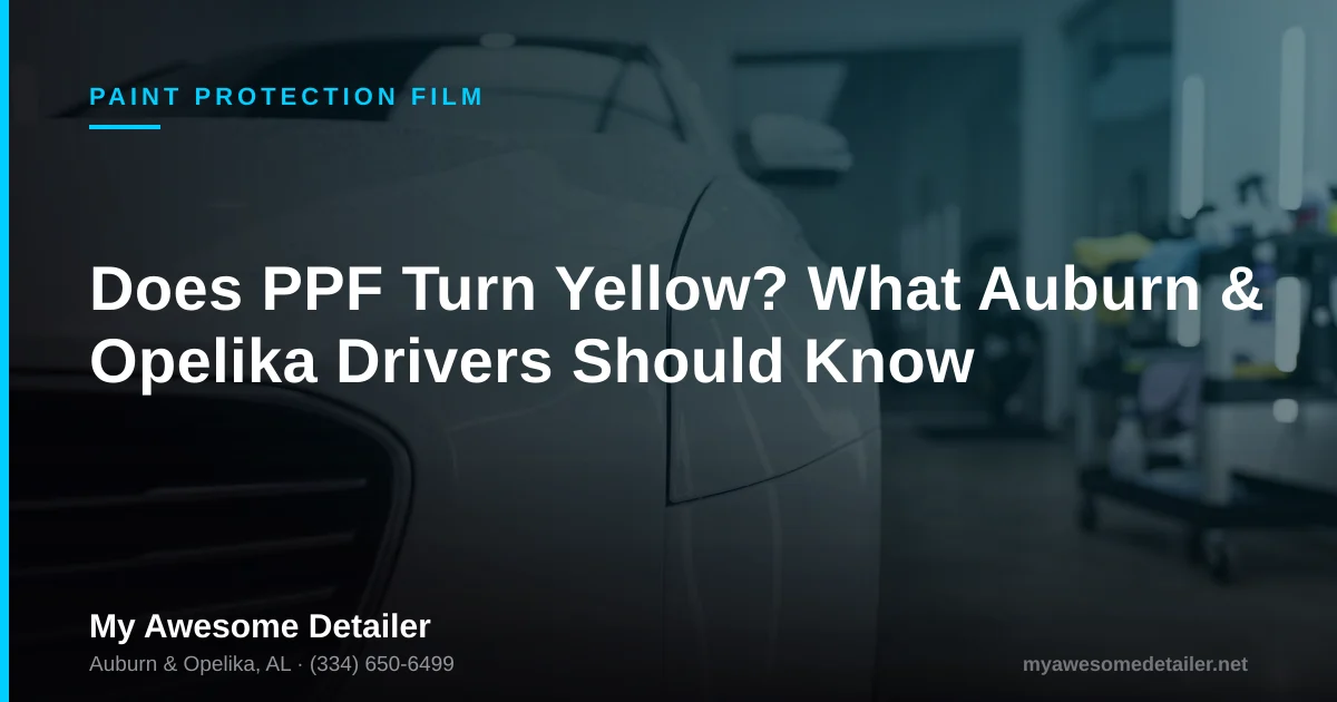 Does PPF turn yellow, clear paint protection film on a light-colored car, My Awesome Detailer, Opelika AL