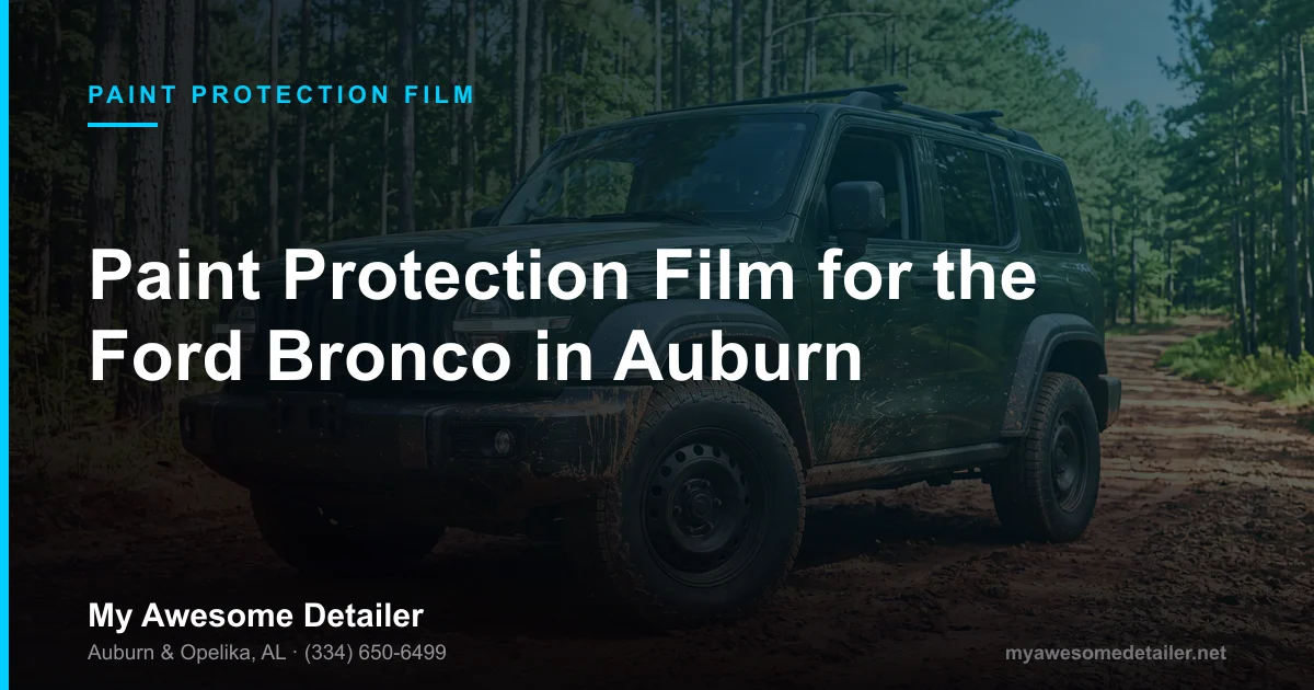 PPF for the Ford Bronco, boxy off-road SUV on a red clay trail, paint protection film and rock chip protection, My Awesome Detailer, Opelika AL