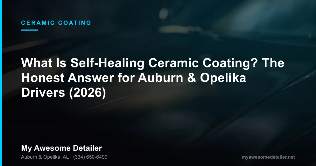 Self-healing ceramic coating explained: heat-reactive paint protection film top coat versus a hard ceramic coating layer, My Awesome Detailer, Opelika AL