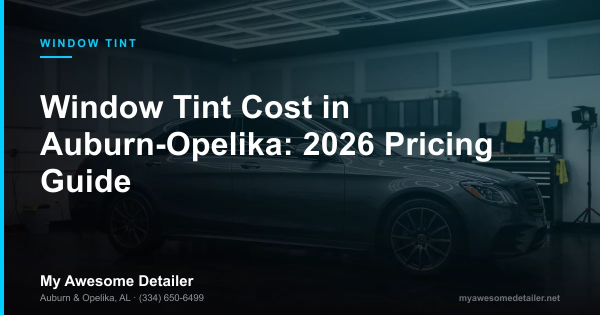 2026 window tint cost pricing guide for Auburn-Opelika, Alabama, showing ceramic tint price ranges by vehicle